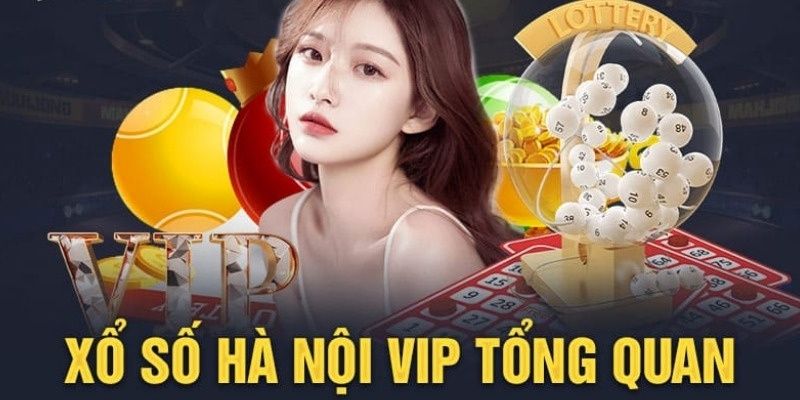 Giới thiệu hình thức xổ số Hà Nội Vip nổi tiếng  