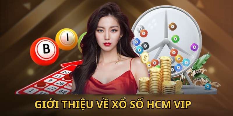 Giới thiệu về loại hình xổ số Hồ Chí Minh Vip