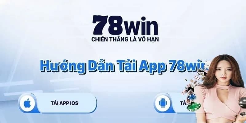 Hướng dẫn tải app 78Win không gặp lỗi giật lag